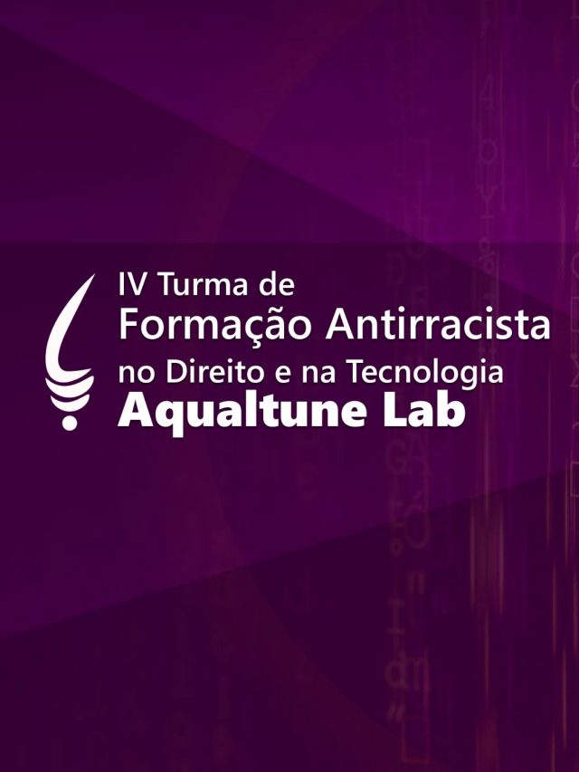 IV Turma do Curso de Formação Antirracista no Direito e na Tecnologia